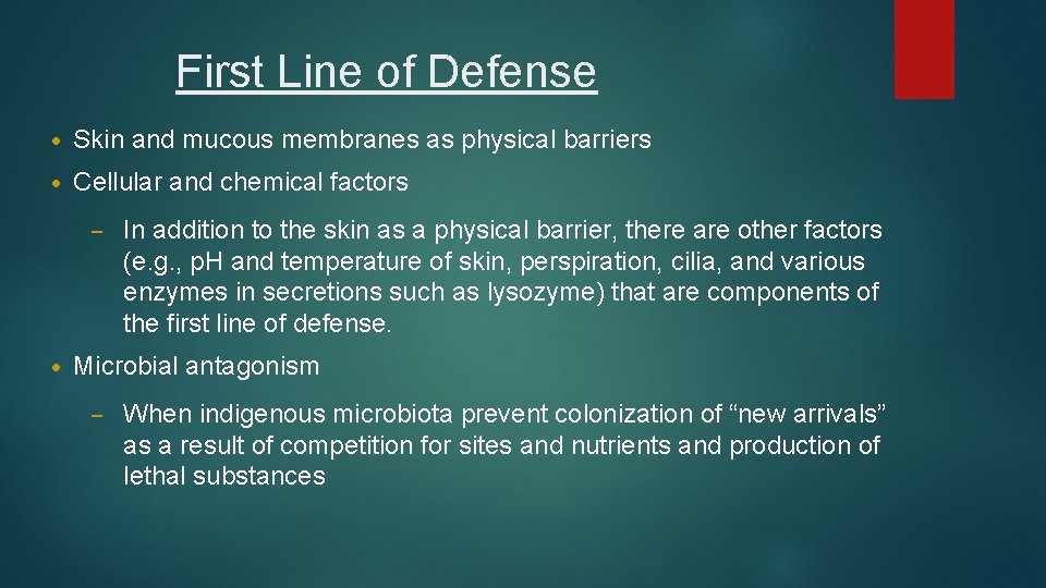 First Line of Defense • Skin and mucous membranes as physical barriers • Cellular