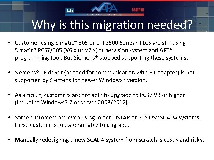 Why is this migration needed? • Customer using Simatic® 505 or CTI 2500 Series®