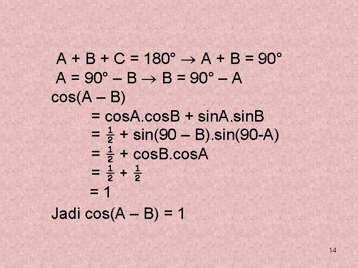 A + B + C = 180° A + B = 90° A =