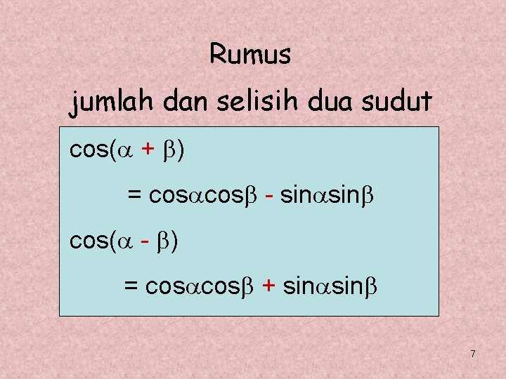 Rumus jumlah dan selisih dua sudut cos( + ) = cos - sin cos(