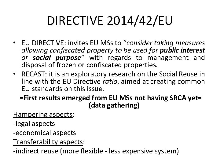 DIRECTIVE 2014/42/EU • EU DIRECTIVE: invites EU MSs to “consider taking measures allowing confiscated