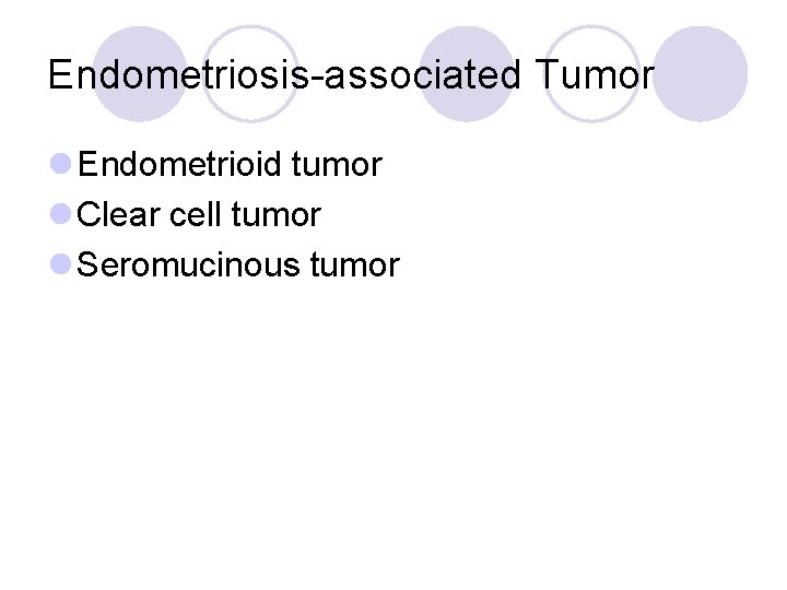 Endometriosis-associated Tumor l Endometrioid tumor l Clear cell tumor l Seromucinous tumor 