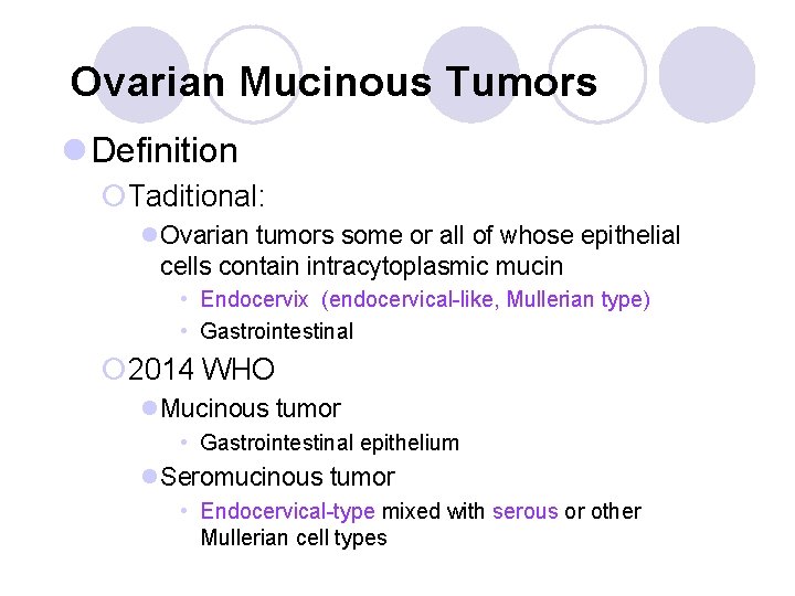 Ovarian Mucinous Tumors l Definition ¡Taditional: l. Ovarian tumors some or all of whose