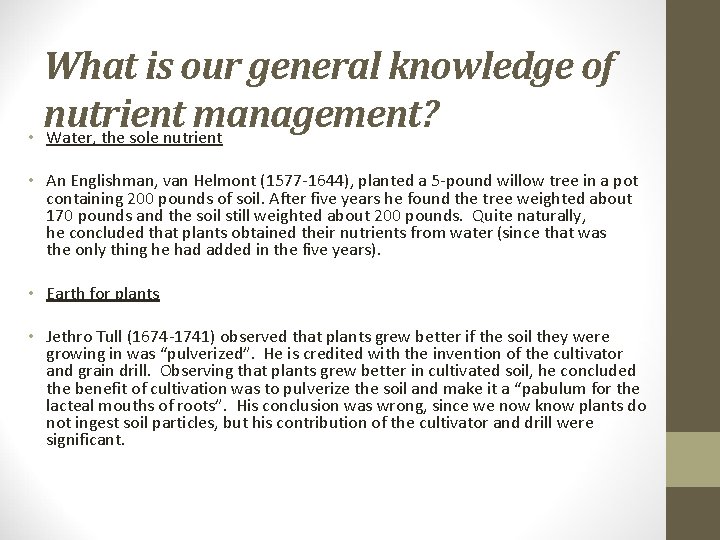 What is our general knowledge of nutrient management? • Water, the sole nutrient •