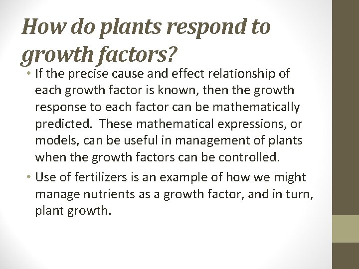 How do plants respond to growth factors? • If the precise cause and effect