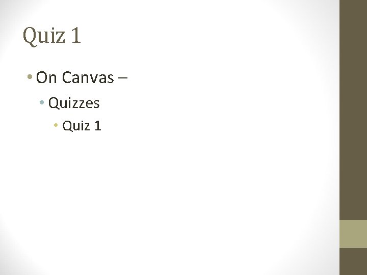 Quiz 1 • On Canvas – • Quizzes • Quiz 1 