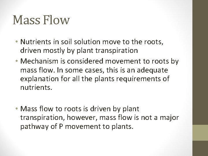 Mass Flow • Nutrients in soil solution move to the roots, driven mostly by