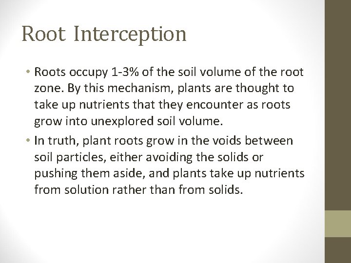 Root Interception • Roots occupy 1 -3% of the soil volume of the root