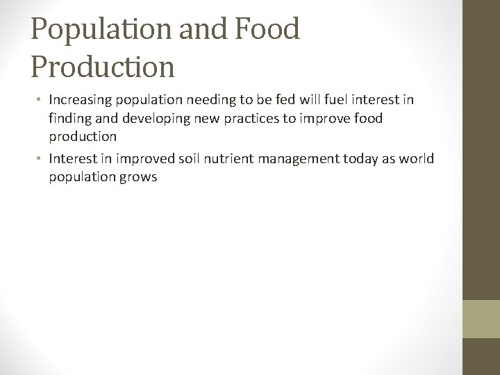 Population and Food Production • Increasing population needing to be fed will fuel interest