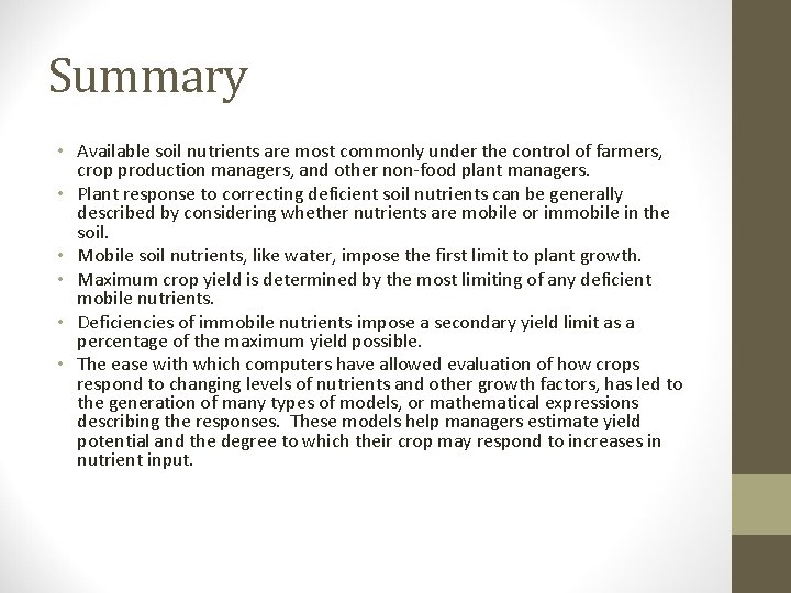 Summary • Available soil nutrients are most commonly under the control of farmers, crop