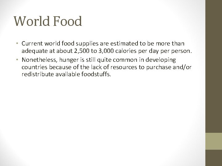 World Food • Current world food supplies are estimated to be more than adequate