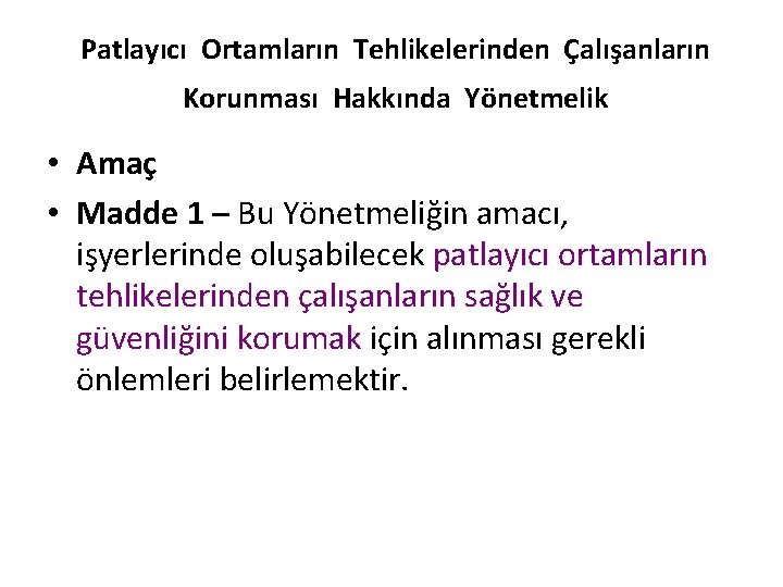 Patlayıcı Ortamların Tehlikelerinden Çalışanların Korunması Hakkında Yönetmelik • Amaç • Madde 1 – Bu