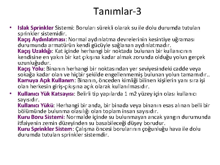 Tanımlar-3 • Islak Sprinkler Sistemi: Boruları sürekli olarak su ile dolu durumda tutulan sprinkler