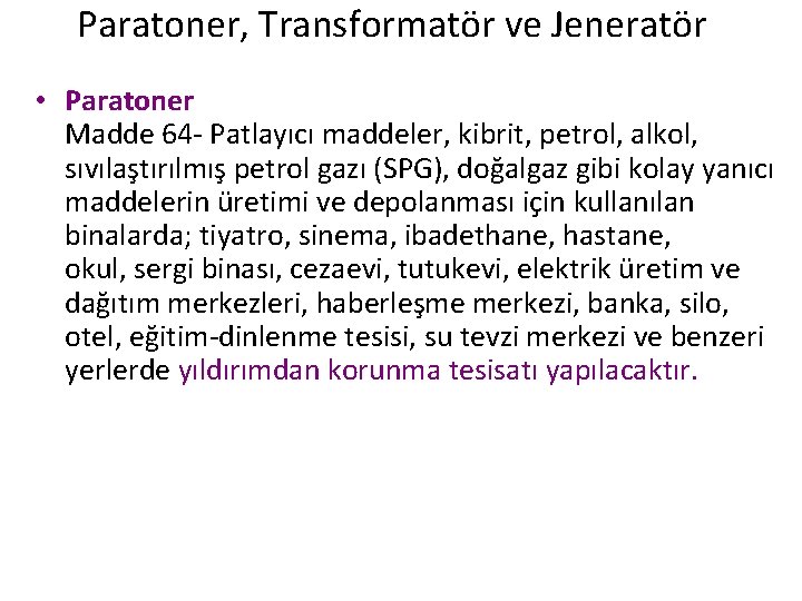 Paratoner, Transformatör ve Jeneratör • Paratoner Madde 64 - Patlayıcı maddeler, kibrit, petrol, alkol,