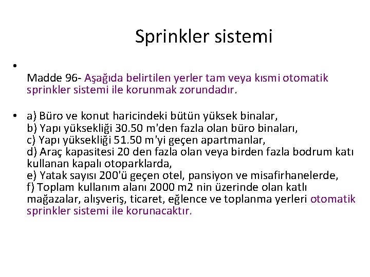 Sprinkler sistemi • Madde 96 - Aşağıda belirtilen yerler tam veya kısmi otomatik sprinkler