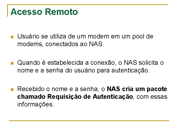 Acesso Remoto n Usuário se utiliza de um modem em um pool de modems,