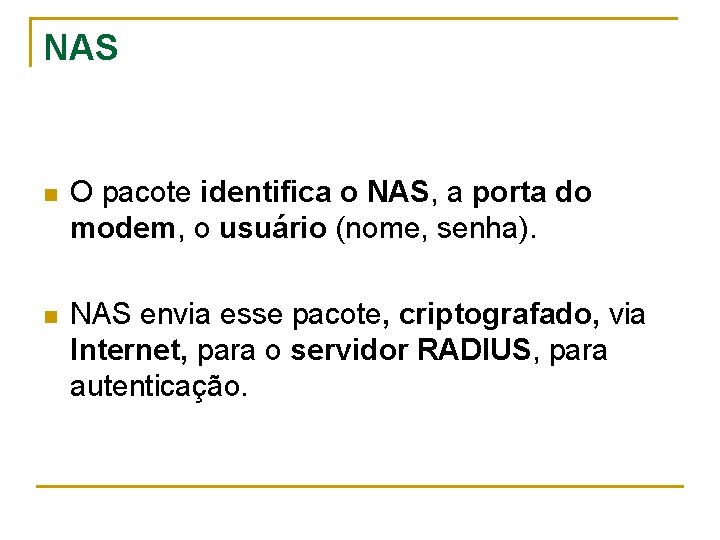 NAS n O pacote identifica o NAS, a porta do modem, o usuário (nome,