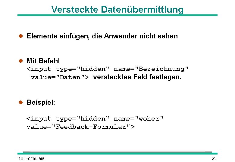 Versteckte Datenübermittlung l Elemente einfügen, die Anwender nicht sehen l Mit Befehl <input type="hidden" Versteckte Datenübermittlung l Elemente einfügen, die Anwender nicht sehen l Mit Befehl <input type="hidden"