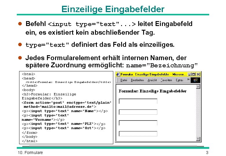 Einzeilige Eingabefelder l Befehl <input type="text". . . > leitet Eingabefeld ein, es existiert Einzeilige Eingabefelder l Befehl <input type="text". . . > leitet Eingabefeld ein, es existiert
