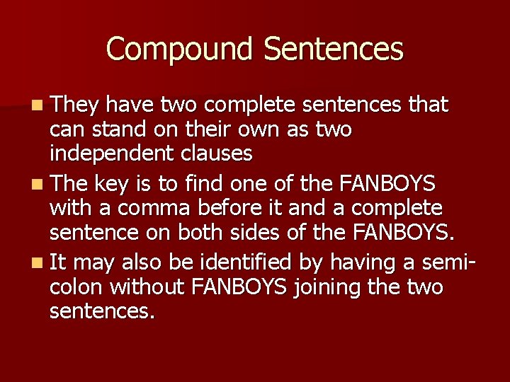 Compound Sentences n They have two complete sentences that can stand on their own