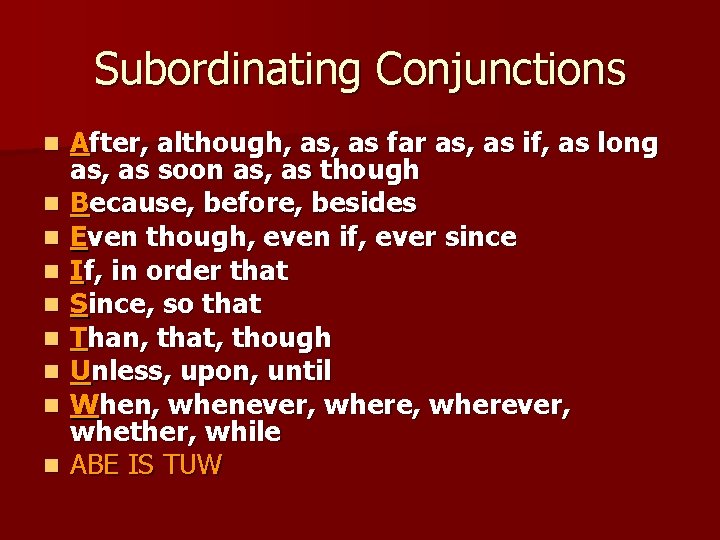 Subordinating Conjunctions n n n n n After, although, as far as, as if,