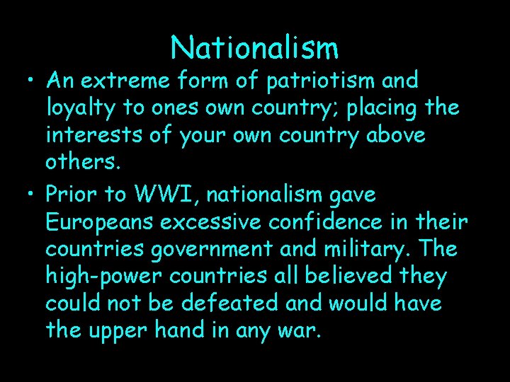 Nationalism • An extreme form of patriotism and loyalty to ones own country; placing