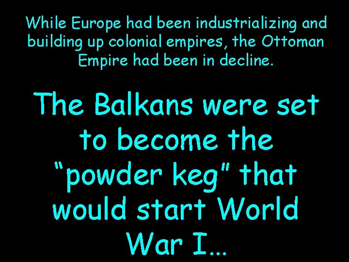 While Europe had been industrializing and building up colonial empires, the Ottoman Empire had