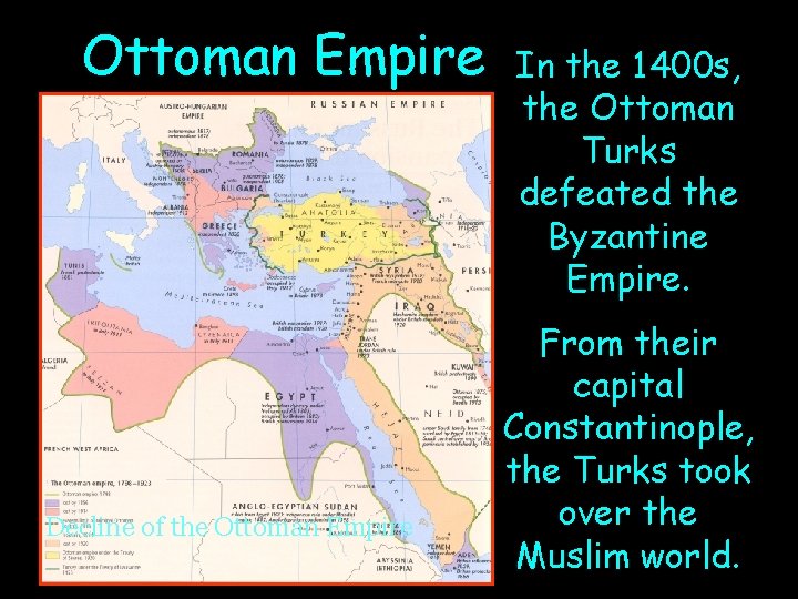 Ottoman Empire Decline of the Ottoman Empire In the 1400 s, the Ottoman Turks