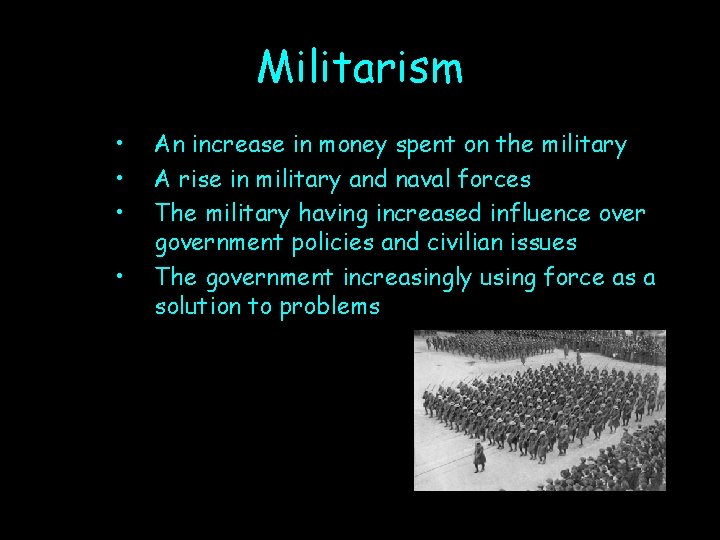 Militarism • • An increase in money spent on the military A rise in