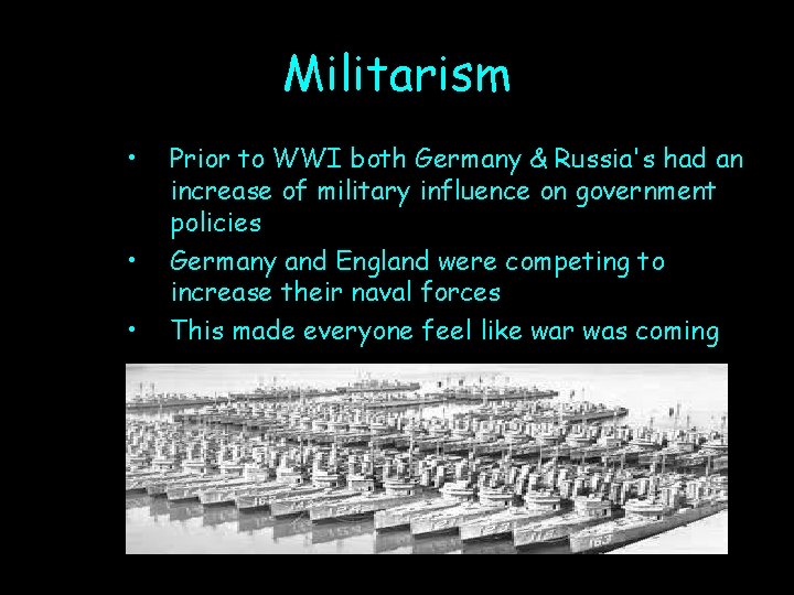 Militarism • • • Prior to WWI both Germany & Russia's had an increase