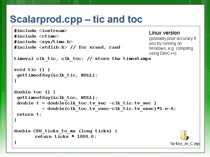 Scalarprod. cpp – tic and toc #include <iostream> <ctime> <sys/time. h> <stdlib. h> //