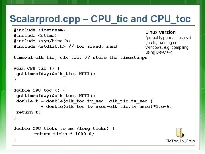 Scalarprod. cpp – CPU_tic and CPU_toc #include <iostream> <ctime> <sys/time. h> <stdlib. h> //