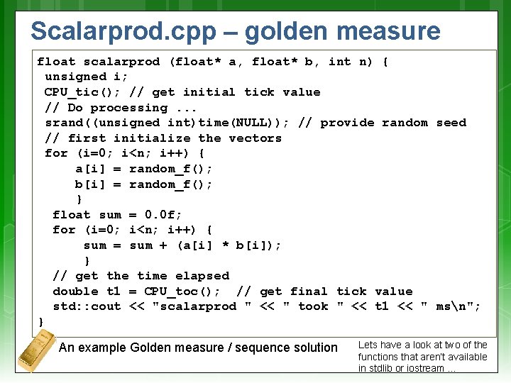 Scalarprod. cpp – golden measure float scalarprod (float* a, float* b, int n) {
