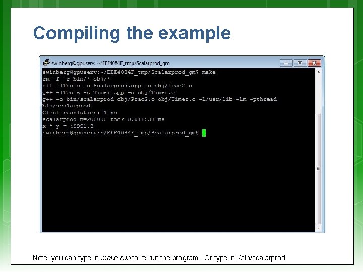 Compiling the example Note: you can type in make run to re run the