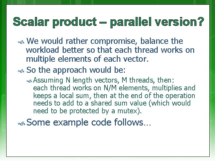 Scalar product – parallel version? We would rather compromise, balance the workload better so