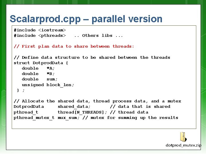 Scalarprod. cpp – parallel version #include <iostream> #include <pthreads> . . Others libs. .