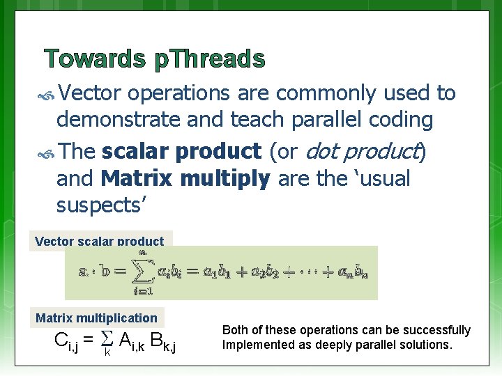 Towards p. Threads Vector operations are commonly used to demonstrate and teach parallel coding