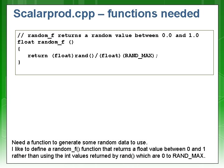 Scalarprod. cpp – functions needed // random_f returns a random value between 0. 0
