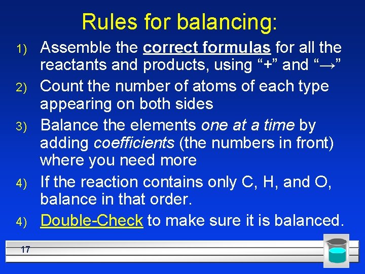 Rules for balancing: 1) 2) 3) 4) 4) 17 Assemble the correct formulas for