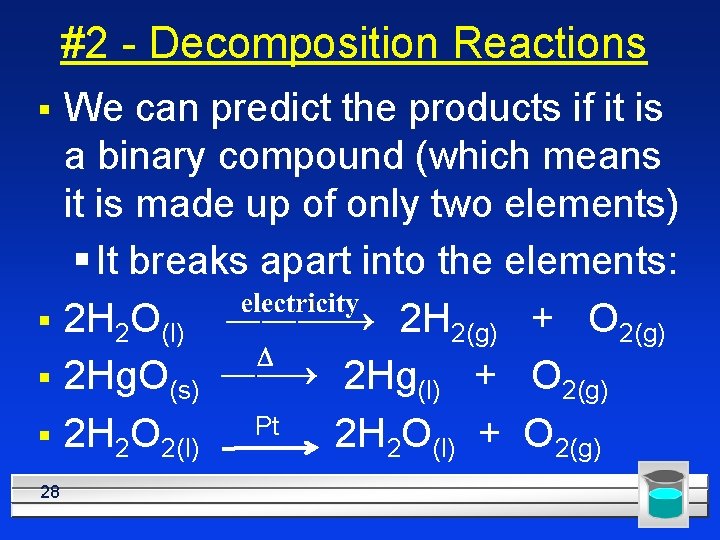 #2 - Decomposition Reactions § § 28 We can predict the products if it