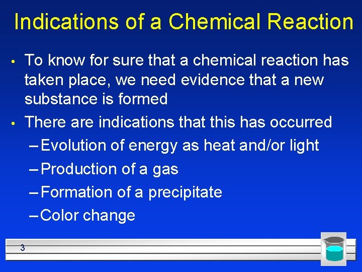 Indications of a Chemical Reaction • • To know for sure that a chemical