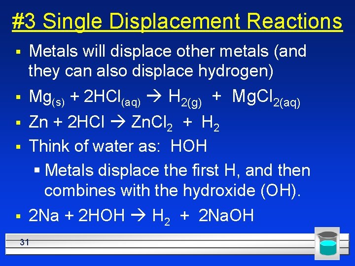 #3 Single Displacement Reactions § Metals will displace other metals (and they can also