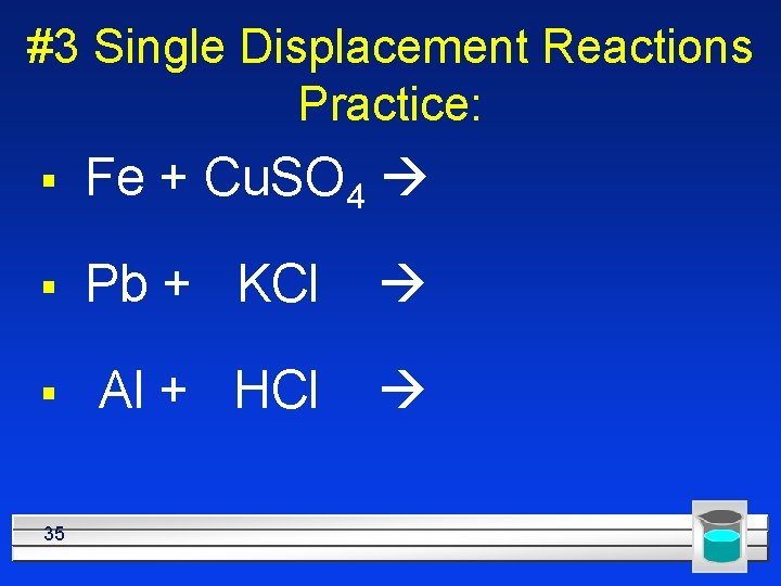 #3 Single Displacement Reactions Practice: § Fe + Cu. SO 4 § Pb +