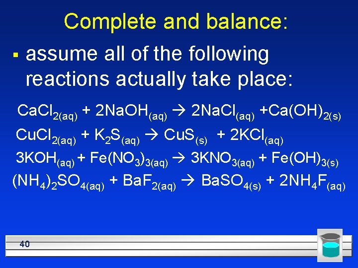 Complete and balance: § assume all of the following reactions actually take place: Ca.
