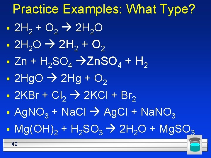 Practice Examples: What Type? § 2 H 2 + O 2 2 H 2