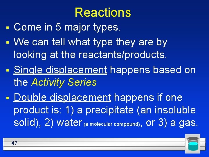Reactions § § Come in 5 major types. We can tell what type they