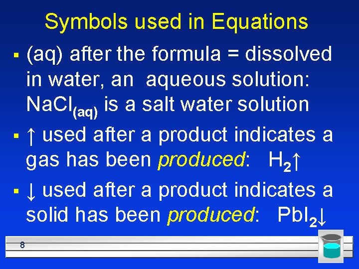 Symbols used in Equations § (aq) after the formula = dissolved in water, an