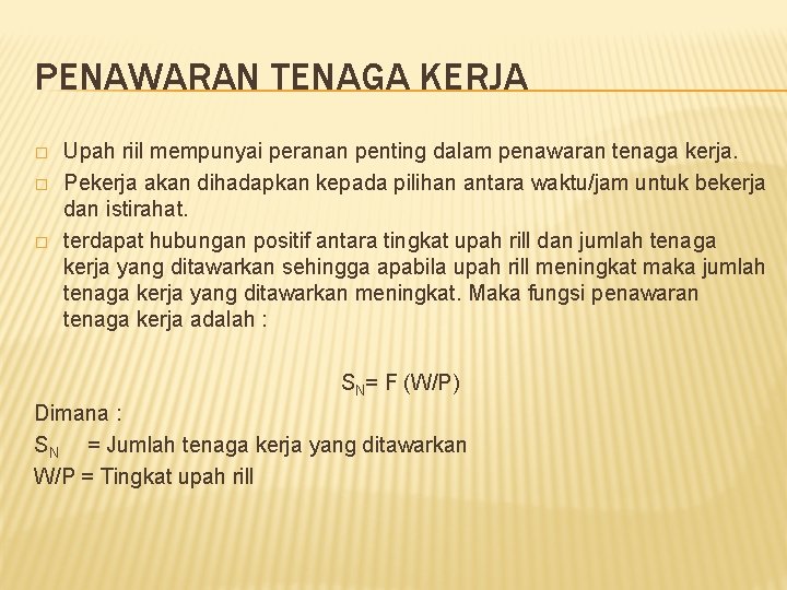 PENAWARAN TENAGA KERJA � � � Upah riil mempunyai peranan penting dalam penawaran tenaga