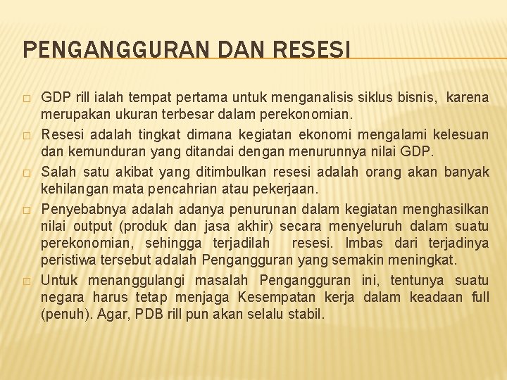 PENGANGGURAN DAN RESESI � � � GDP rill ialah tempat pertama untuk menganalisis siklus