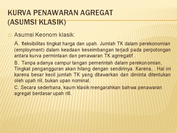 KURVA PENAWARAN AGREGAT (ASUMSI KLASIK) � Asumsi Keonom klasik: A. fleksibilitas tingkat harga dan